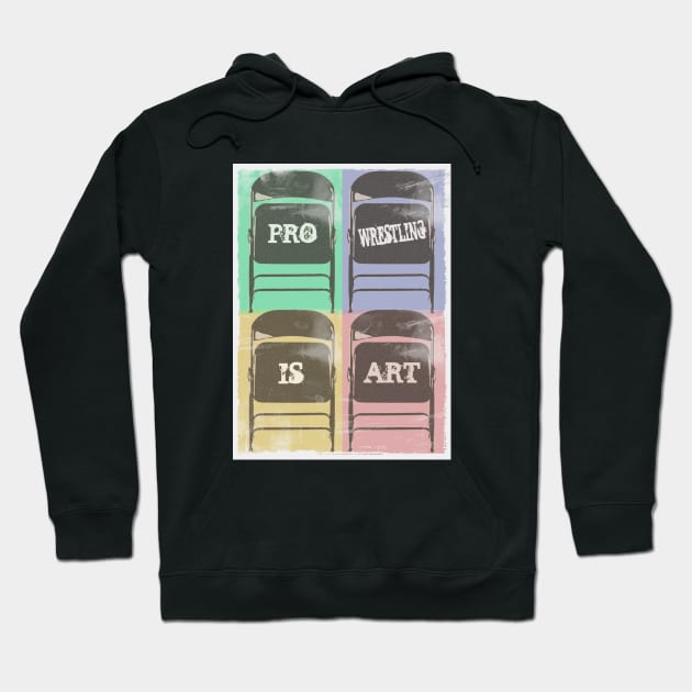 Pro Wrestling is Art (Chairs) Hoodie by wrasslebox